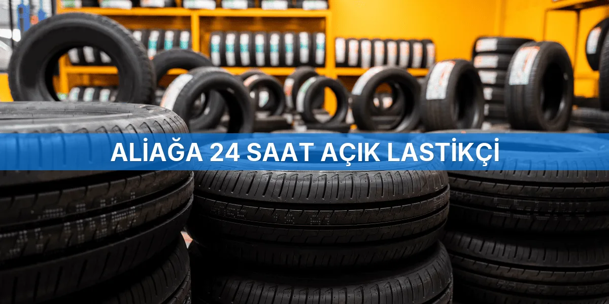 Aliağa 24 Saat Açık Lastikçi