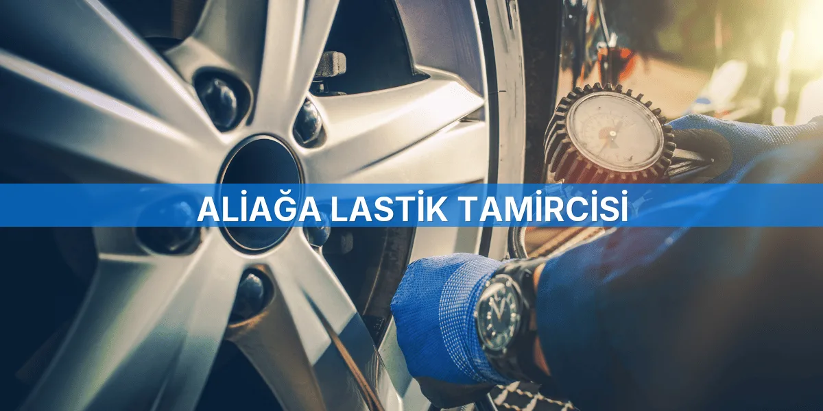 Aliağa Lastik Tamircisi